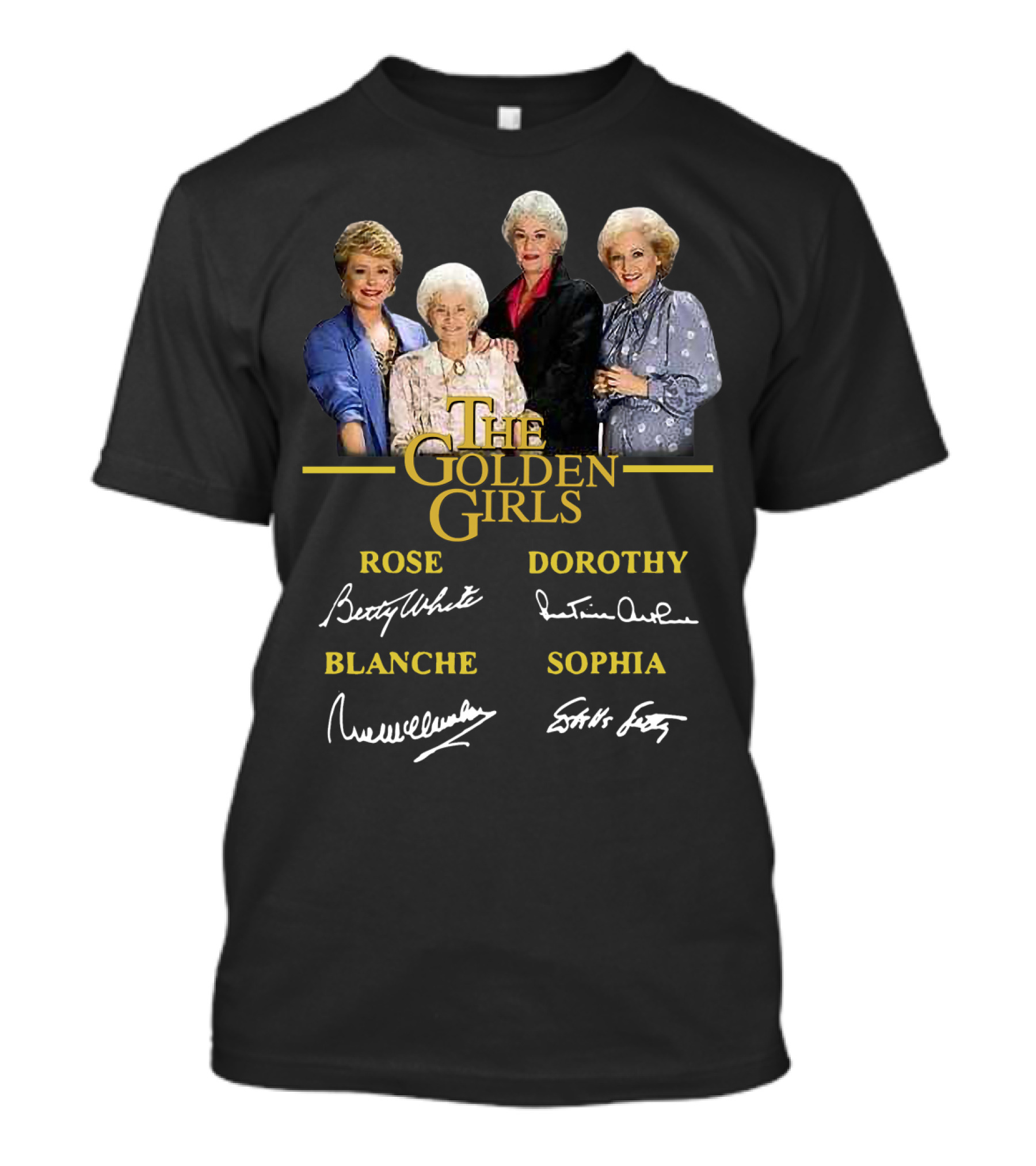 The Golden Girls Rose Dorothy Blanche Sophia Betty White Rue McClanahan Estelle Getty Bea Arthur T-Shirt