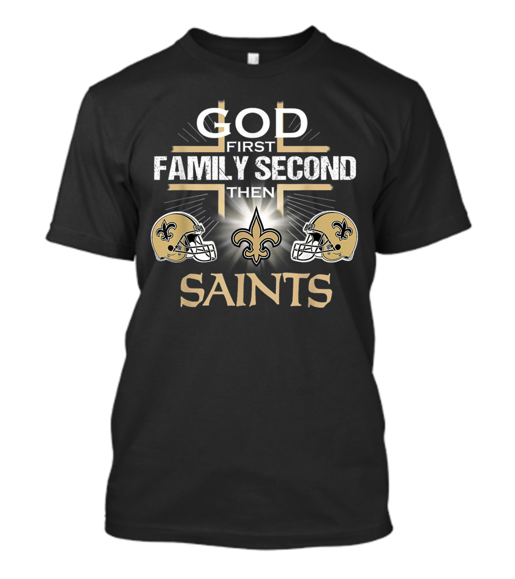 God First Family Second Then Saints New Orleans T-Shirt