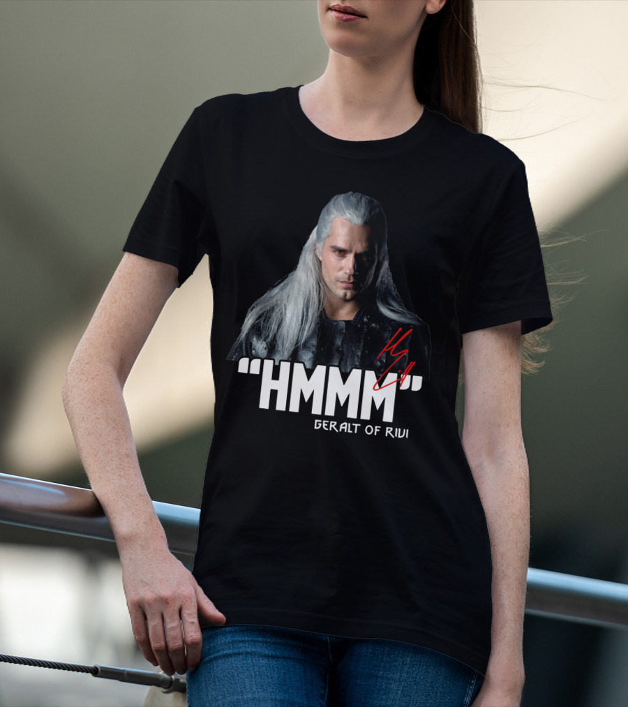 Geralt Of Rivi Hmmm The Witcher T-Shirt