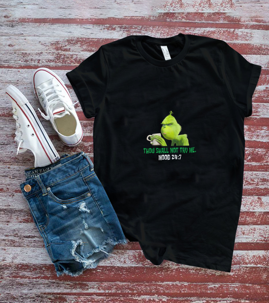 Thou Shall Not Try Me Mood 24:7 Grinch T-Shirt