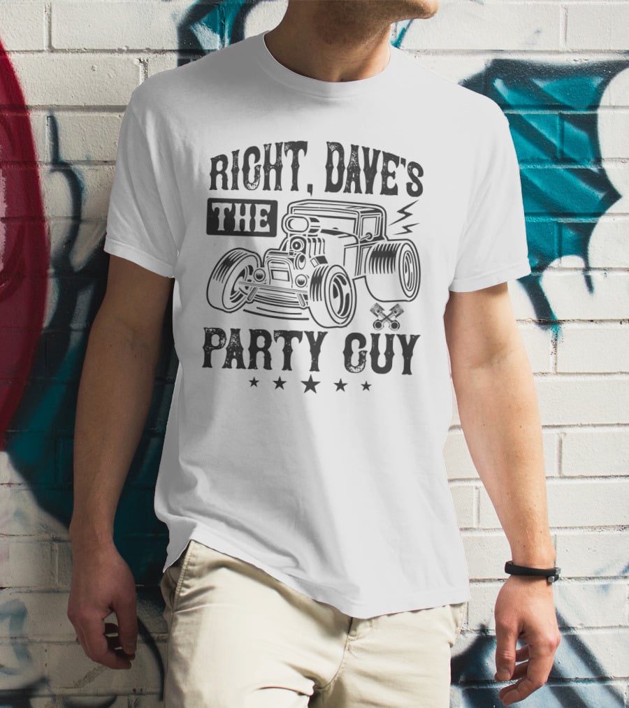 Right Dave's The Party Guy Hot Rod Car Stars T-Shirt