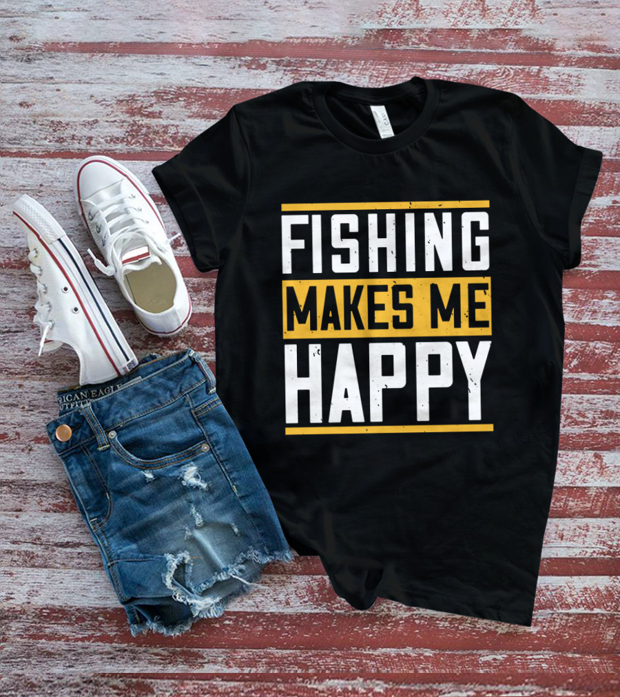 Fishing Makes Me Happy T-Shirt