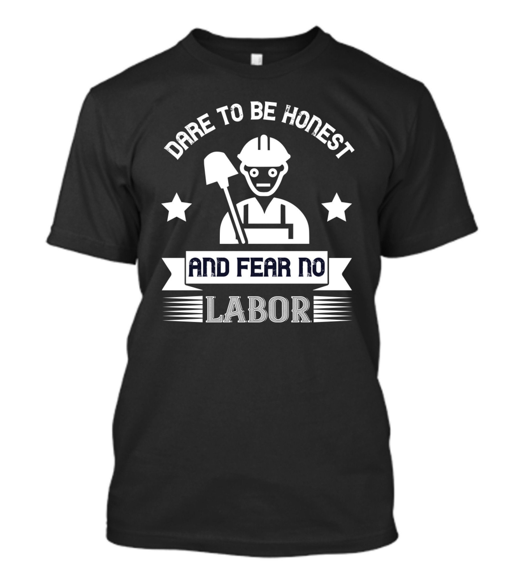 Dare To Be Honest And Fear No Labor Hard Hat Worker With Stars T-Shirt