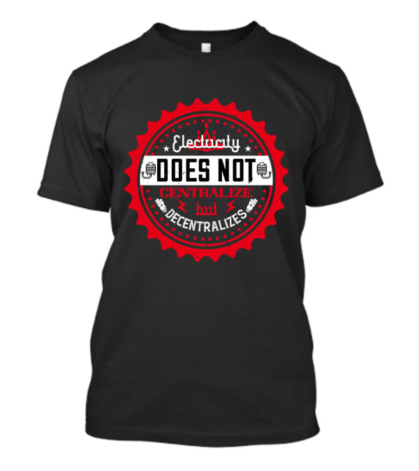 Electricity Does Not Centralize But Decentralizes Iconic Red Badge With Lightning Bolts T-Shirt