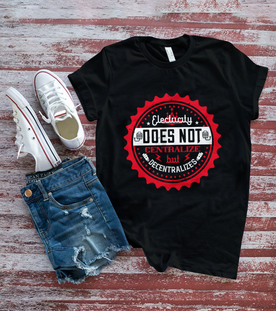 Electricity Does Not Centralize But Decentralizes Iconic Red Badge With Lightning Bolts T-Shirt