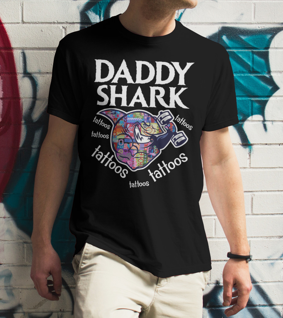 Daddy Shark Tattoos Tattoos Tattoos Tattoos Tattoos T-Shirt