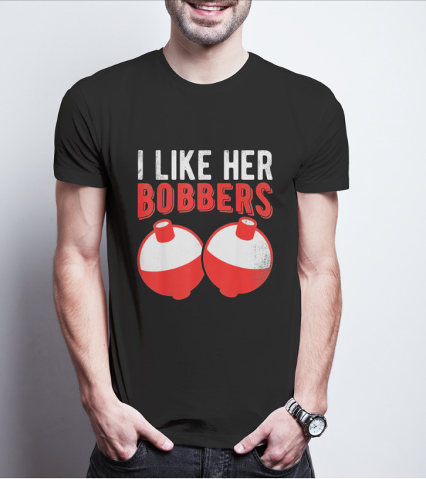 I Like Her Bobbers Funny Fishing Joke With Red And White Bobbers T-Shirt