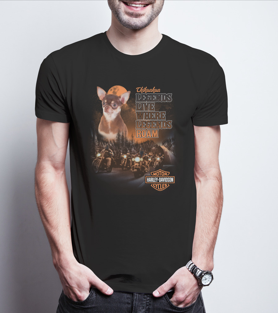 Chihuahua Legends Live Where Legends Roam Harley Davidson Motor Cycles T-Shirt