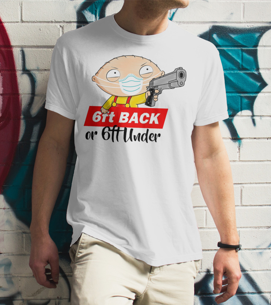 Stewie Griffin 6ft Back Or 6ft Under Masked Gun T-Shirt