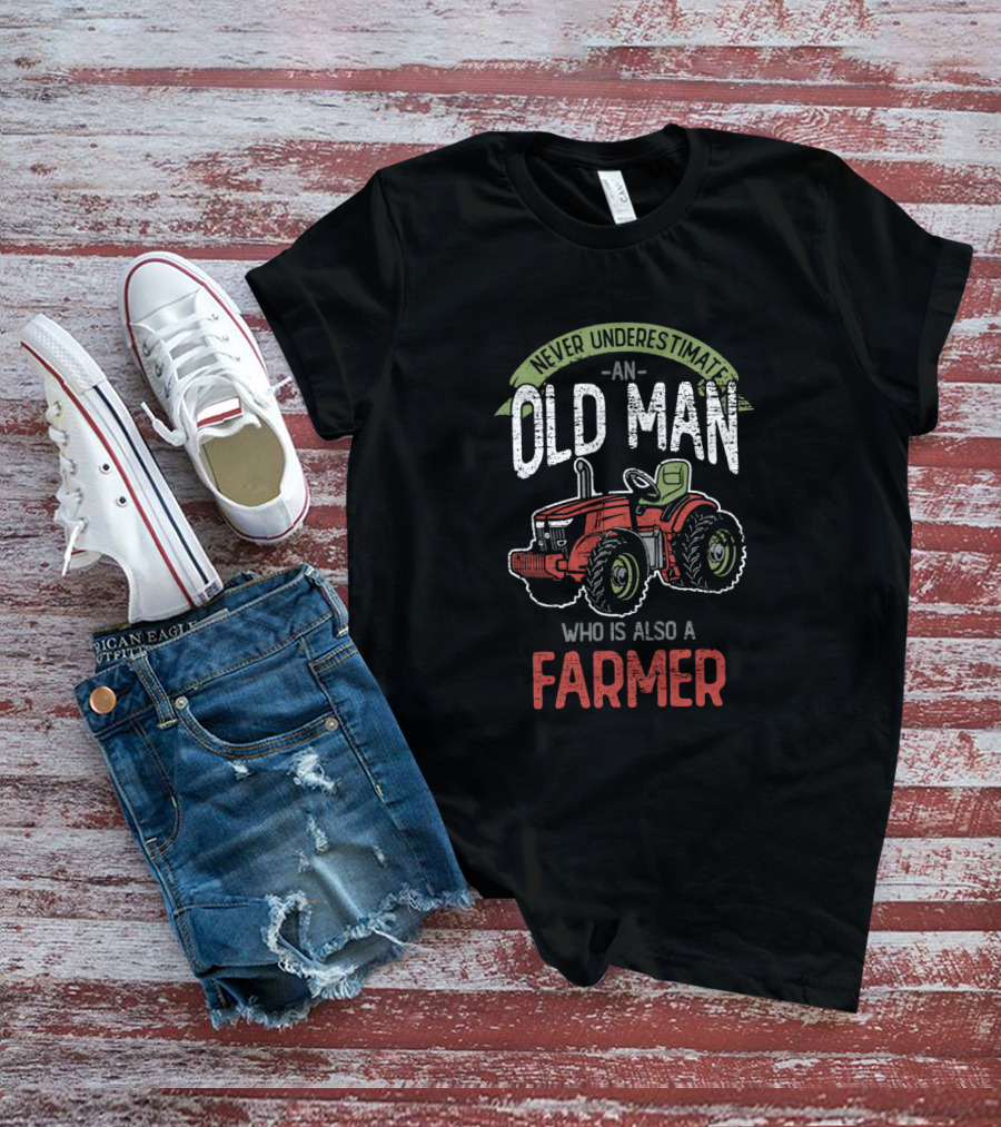 Never Underestimate An Old Man Who Is Also A Farmer With Red Tractor T-Shirt