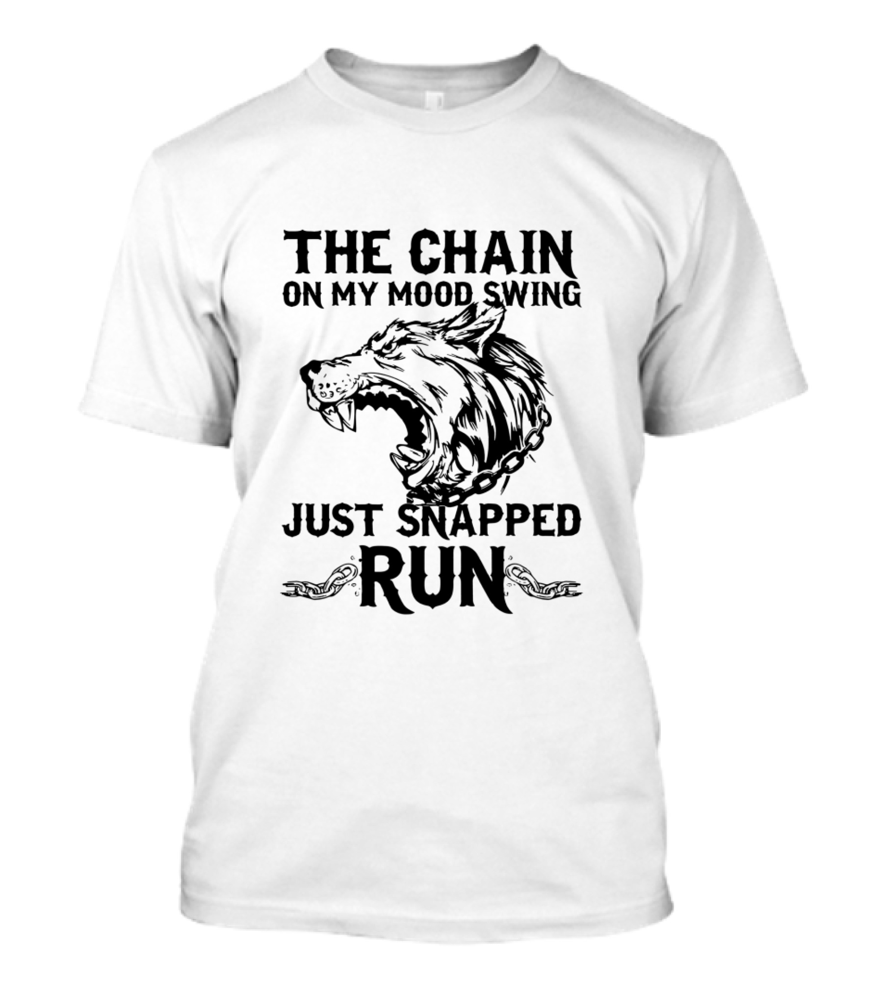 The Chain On My Mood Swing Just Snapped Run Wolf T-Shirt