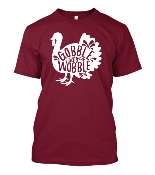 Gobble Till You Wobble Thanksgiving Funny Fall T-Shirt
