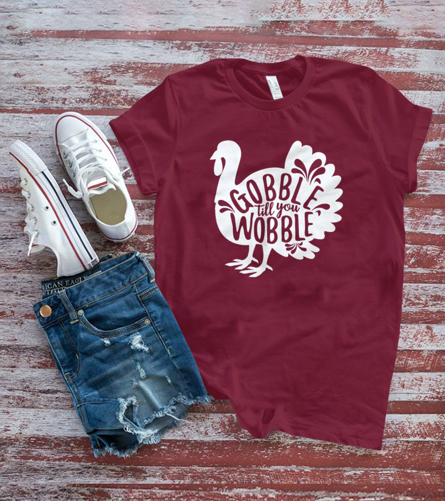Gobble Till You Wobble Thanksgiving Funny Fall T-Shirt