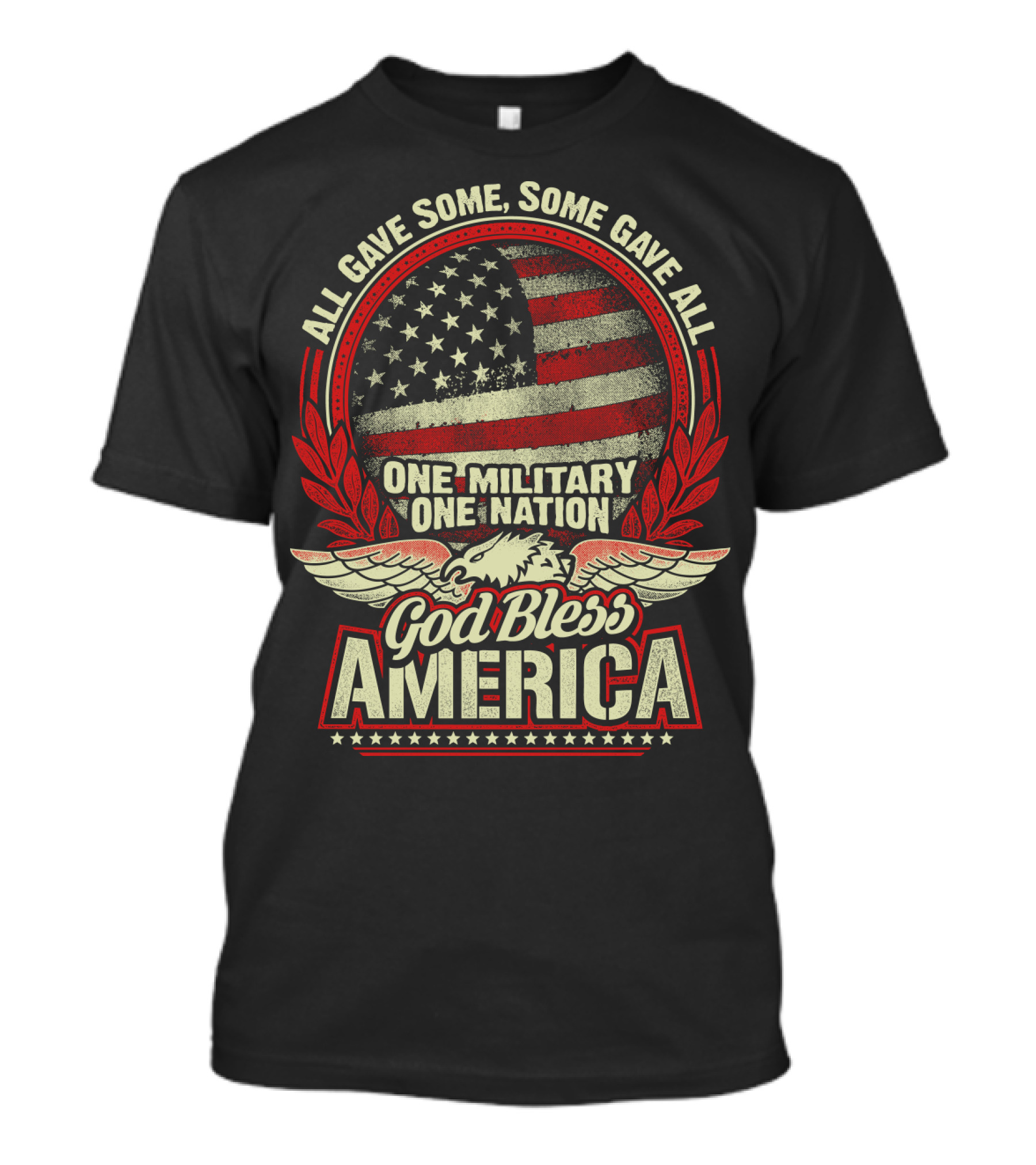 All Gave Some Some Gave All One Military One Nation God Bless America T-Shirt