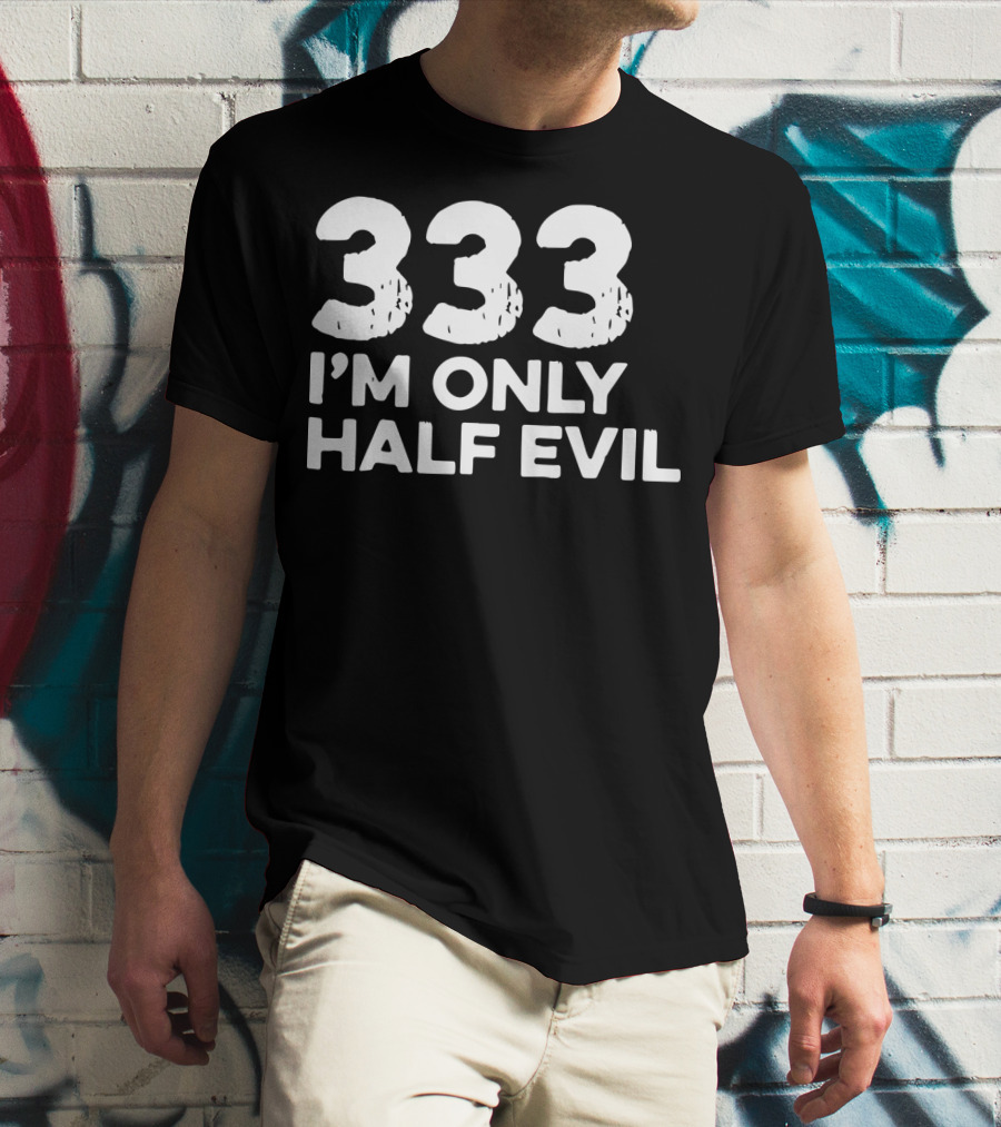 333 I'm Only Half Evil Halloween T-Shirt