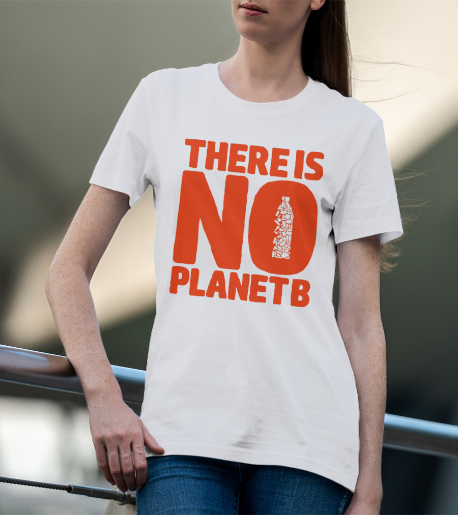 THERE IS NO PLANET B Plastic Bottle Waste Awareness T-Shirt