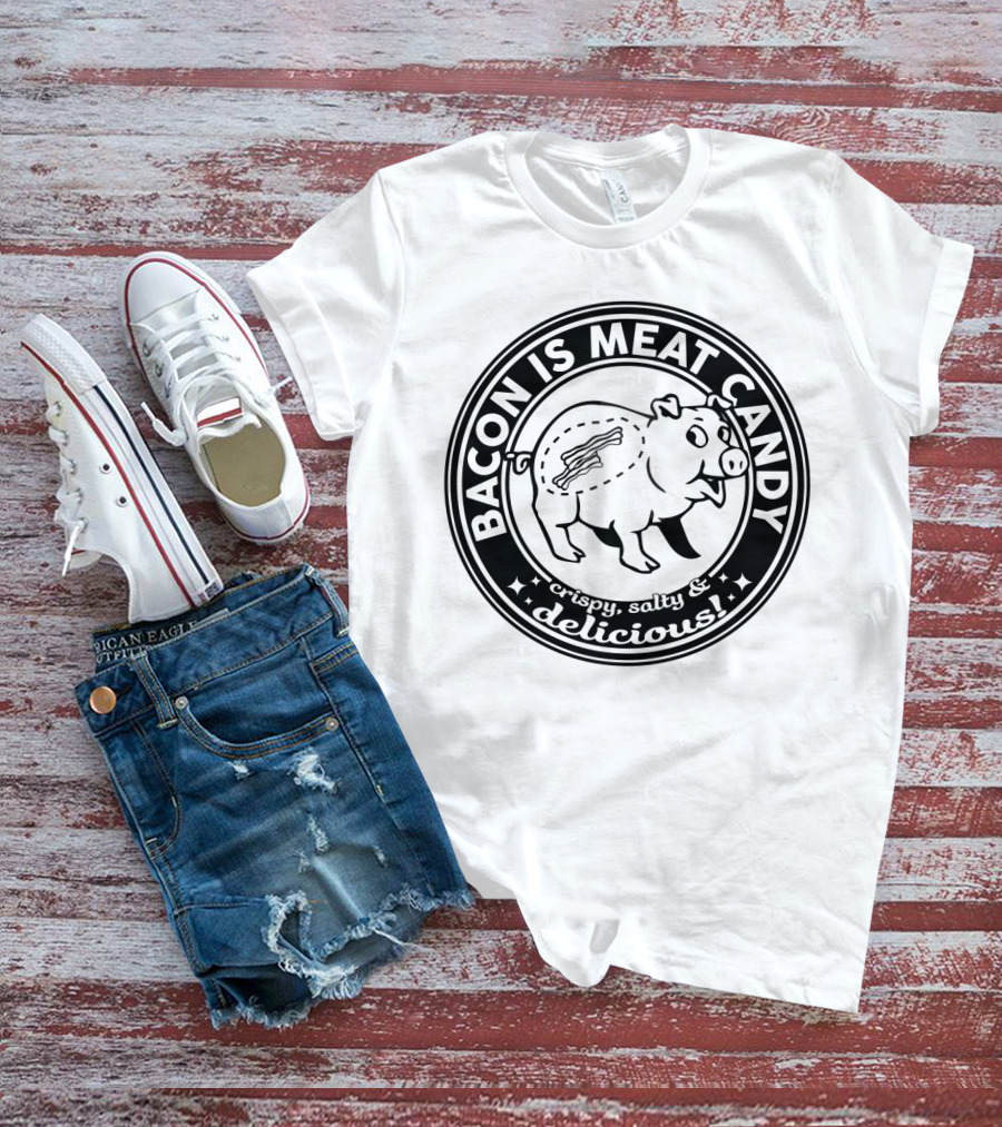 Bacon Is Meat Candy Crispy Salty Delicious Pig Emblem T-Shirt