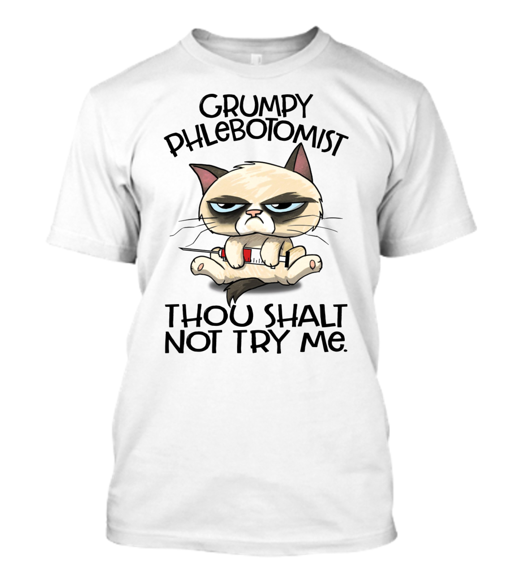 Grumpy Phlebotomist Thou Shalt Not Try Me Funny Cat With Syringe T-Shirt