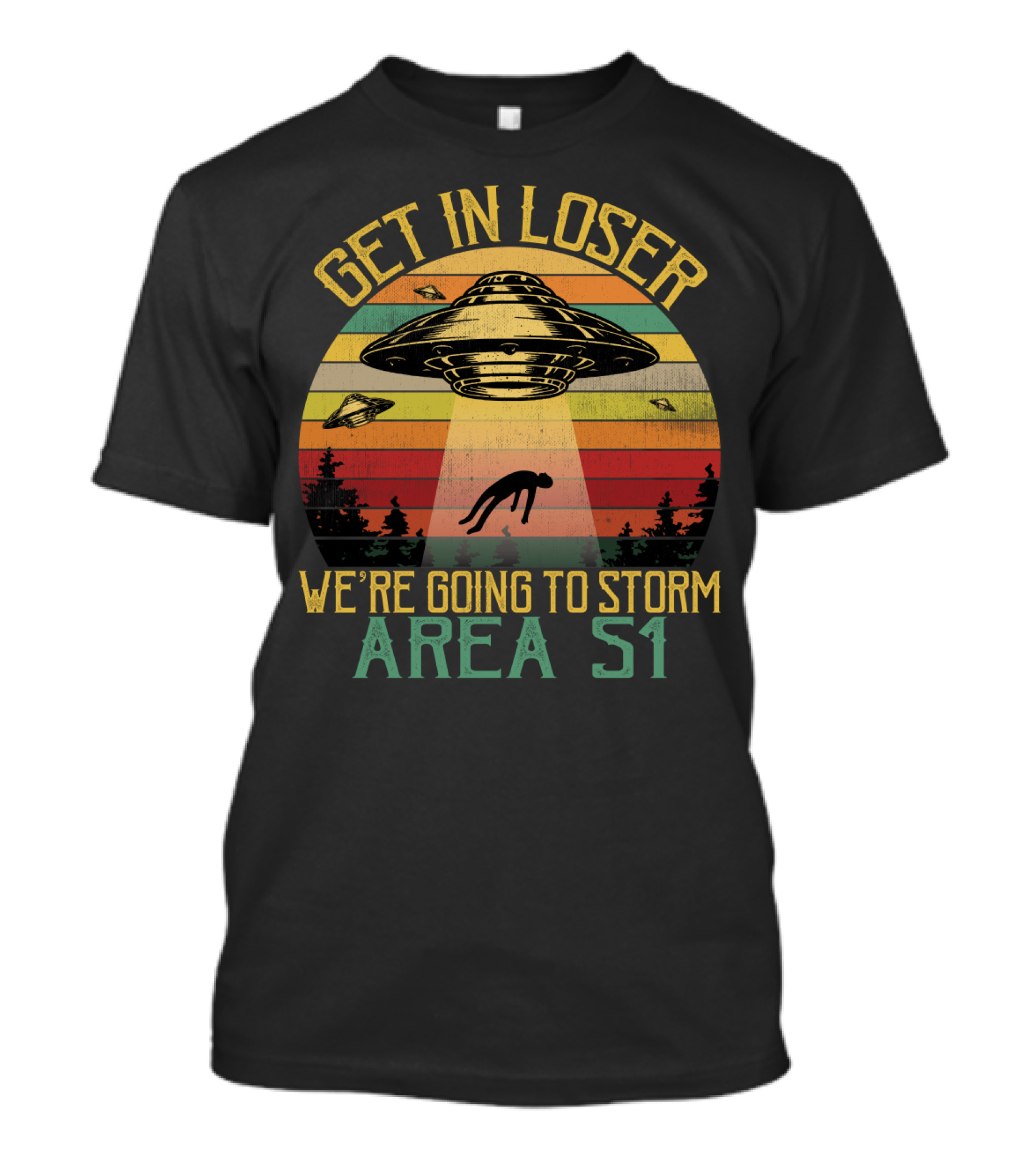 Get In Loser We're Going To Storm Area 51 Vintage UFO Abduction Scene T-Shirt