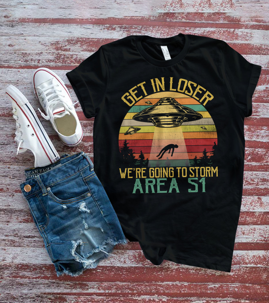 Get In Loser We're Going To Storm Area 51 Vintage UFO Abduction Scene T-Shirt