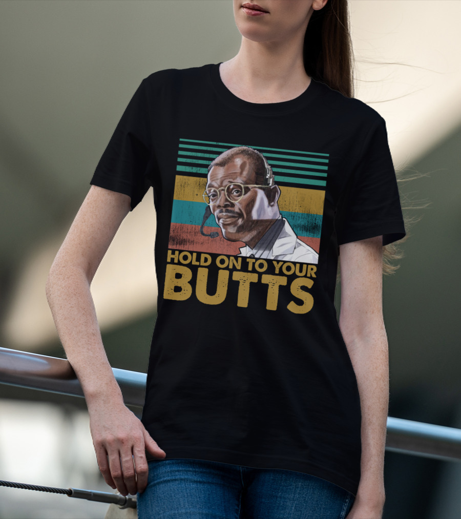 Hold On To Your Butts Ray Arnold Quote Jurassic Park T-Shirt