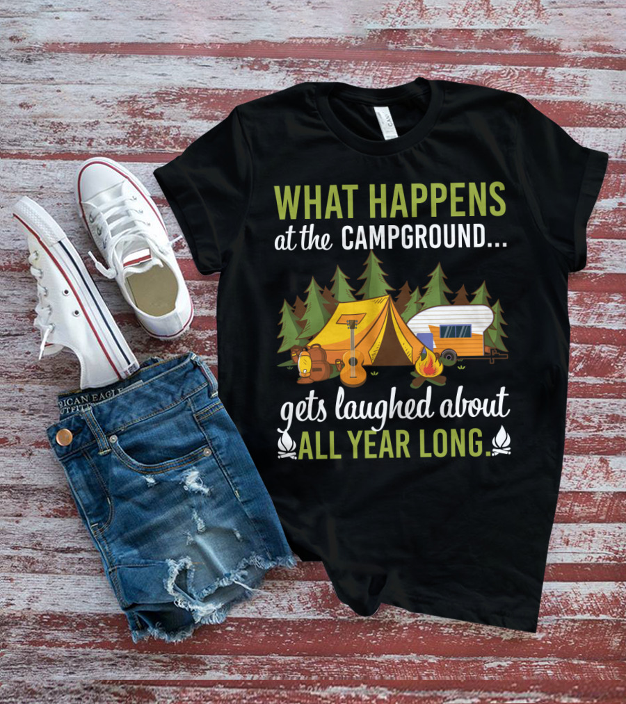 What Happens At The Campground Gets Laughed About All Year Long Tent Guitar Camper Trees Campfire T-Shirt