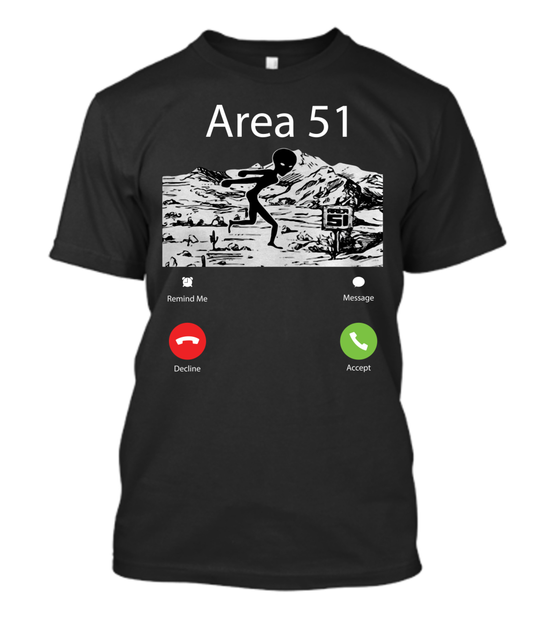 Area 51 Alien Running Desert Landscape With Call Options Remind Me Message Decline Accept T-Shirt