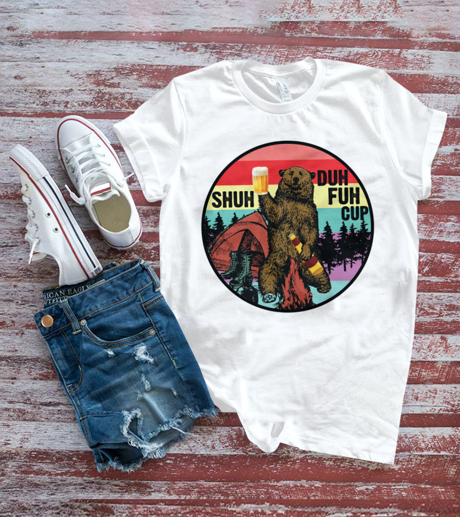 Shuh Duh Fuh Cup I Hate People Funny Camping Drinking Bear With Tent And Beer Bottle T-Shirt