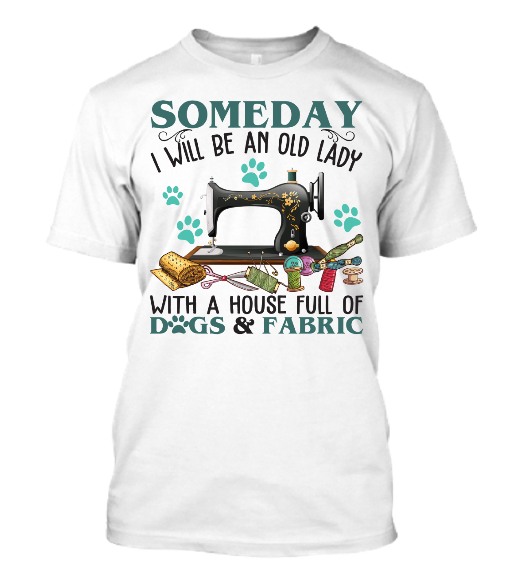 Someday I Will Be An Old Lady With A House Full Of Dogs And Fabric Sewing Machine With Paw Prints And Crafting Supplies T-Shirt