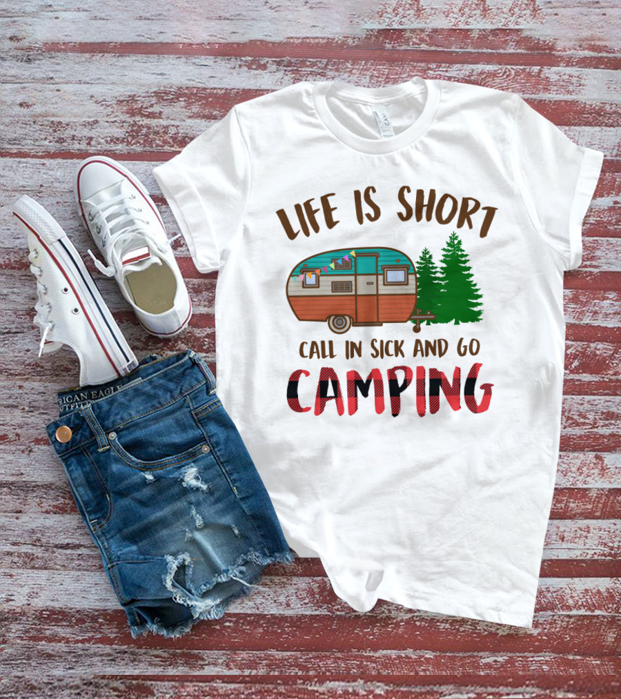 Life Is Short Call In Sick And Go Camping With Retro Camper And Pine Trees T-Shirt