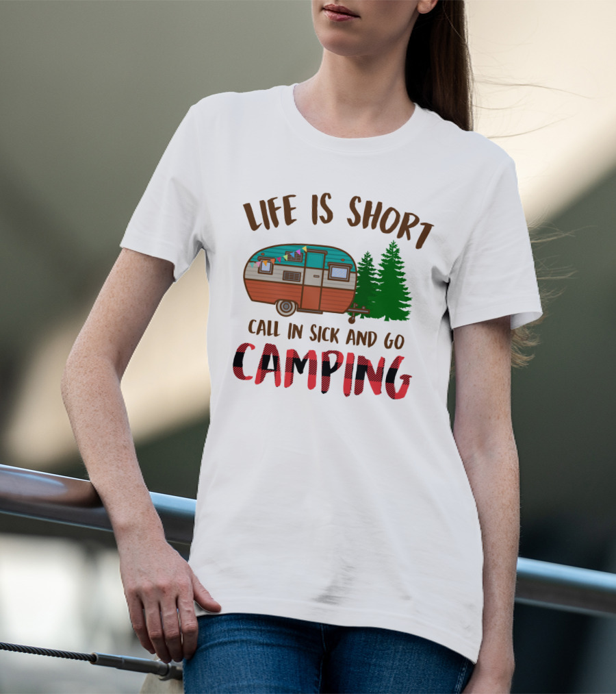 Life Is Short Call In Sick And Go Camping With Retro Camper And Pine Trees T-Shirt