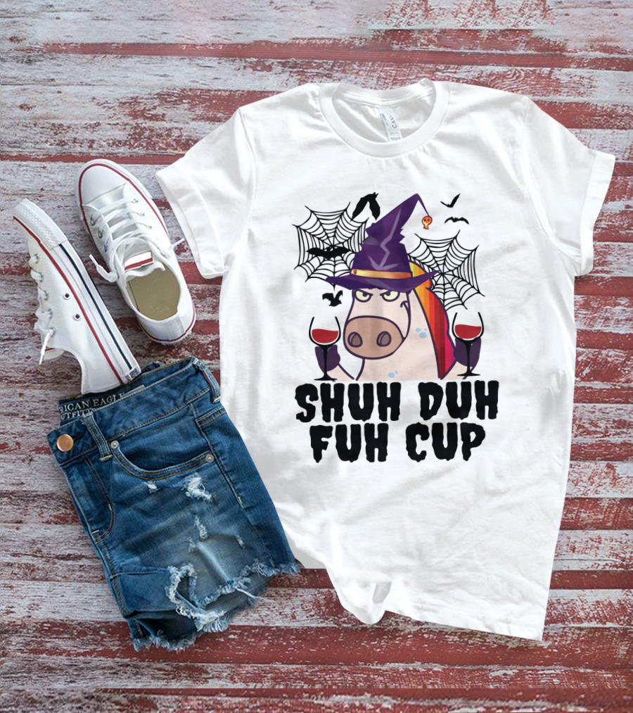Shuh Duh Fuh Cup Unicorn Witch Halloween With Wine Spider Webs And Bats T-Shirt