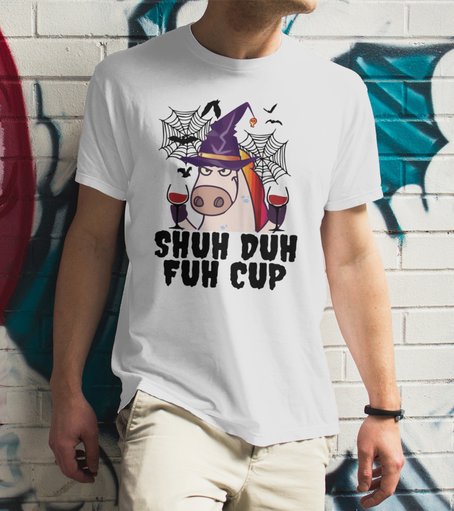 Shuh Duh Fuh Cup Unicorn Witch Halloween With Wine Spider Webs And Bats T-Shirt
