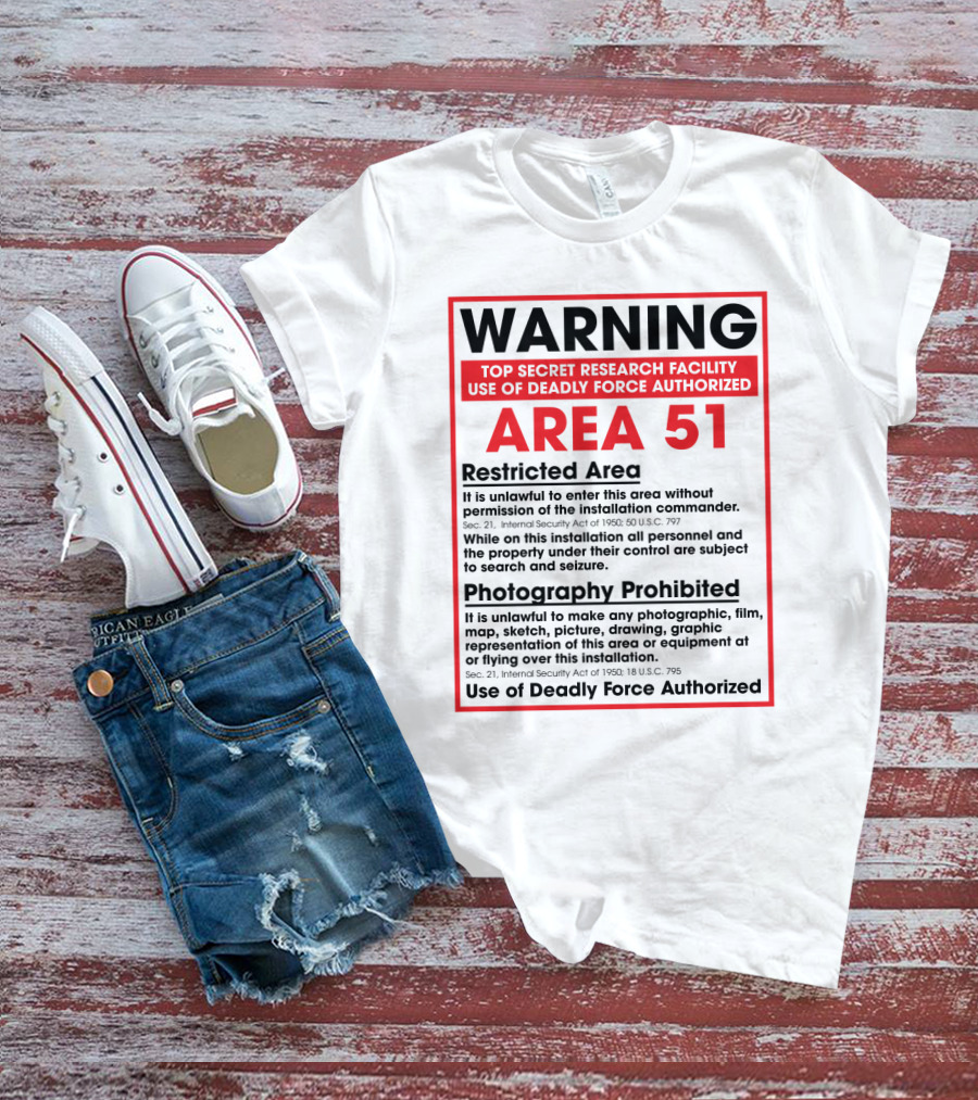 Warning Area 51 Top Secret Research Facility Restricted Area Photography Prohibited Use Of Deadly Force Authorized T-Shirt