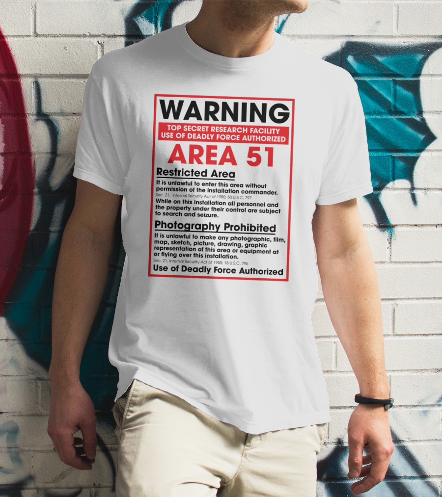 Warning Area 51 Top Secret Research Facility Restricted Area Photography Prohibited Use Of Deadly Force Authorized T-Shirt