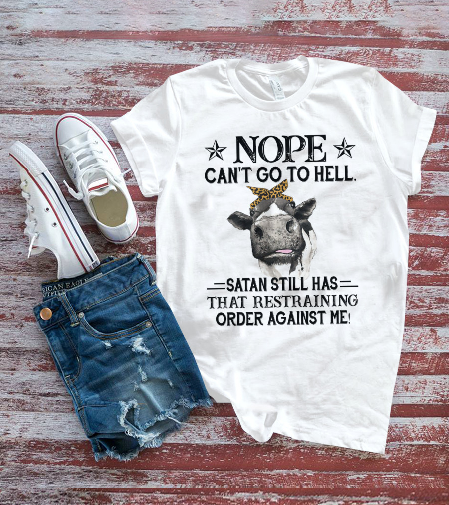 Nope Can't Go To Hell Satan Still Has That Restraining Order Against Me Heifer Cow With Leopard Bandana T-Shirt