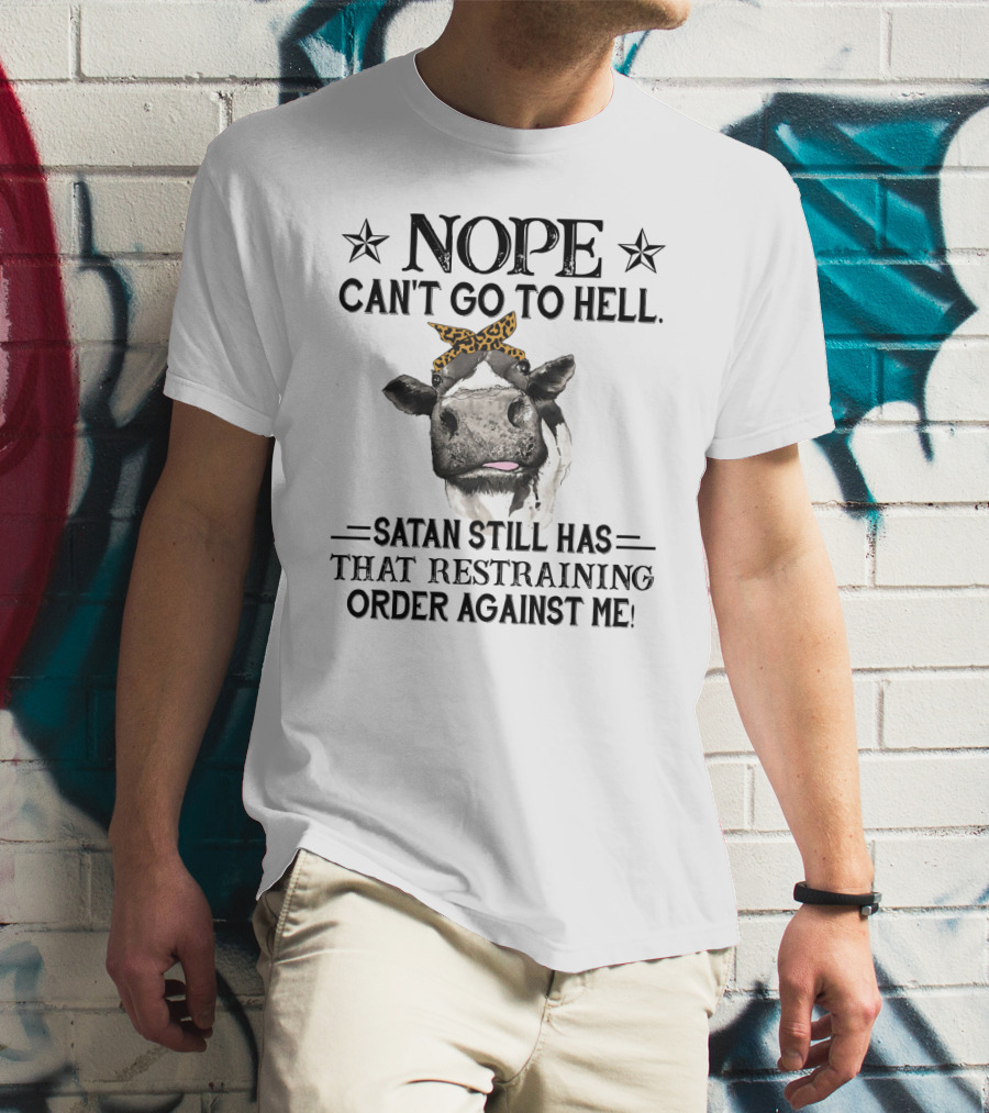 Nope Can't Go To Hell Satan Still Has That Restraining Order Against Me Heifer Cow With Leopard Bandana T-Shirt