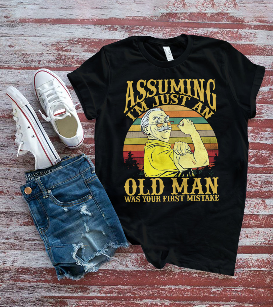 Assuming I'm Just An Old Man Was Your First Mistake Retro Vintage Style Strong Pose T-Shirt