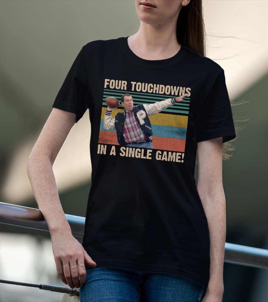 Four Touchdowns In A Single Game Al Bundy Married With Children Football T-Shirt