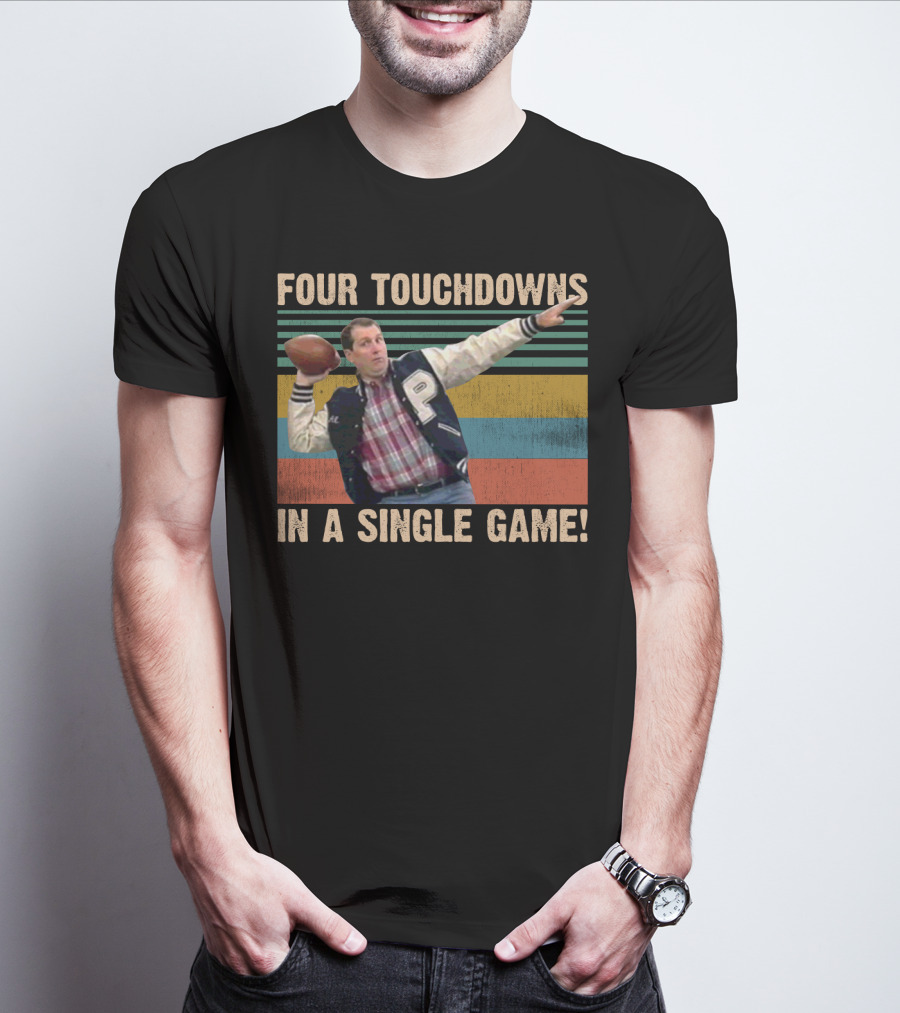 Four Touchdowns In A Single Game Al Bundy Married With Children Football T-Shirt