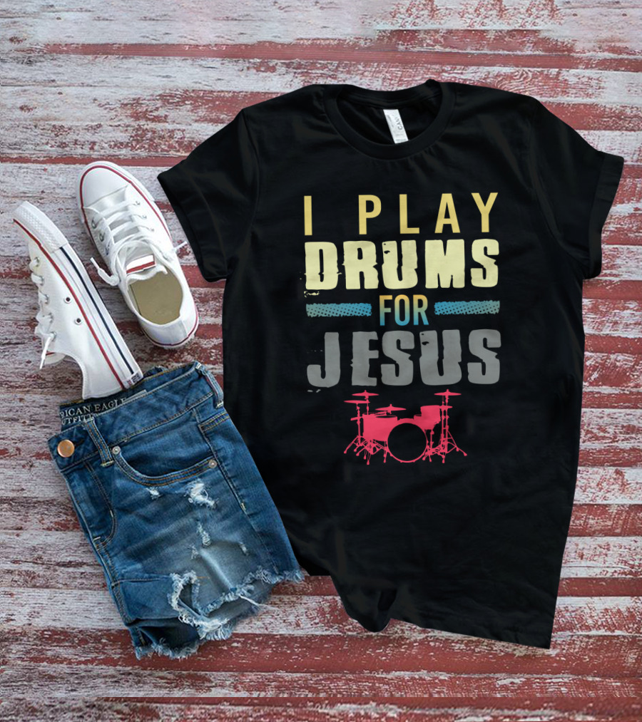 Christian Drums Enthusiasts I Play Drums For Jesus Humor T-Shirt