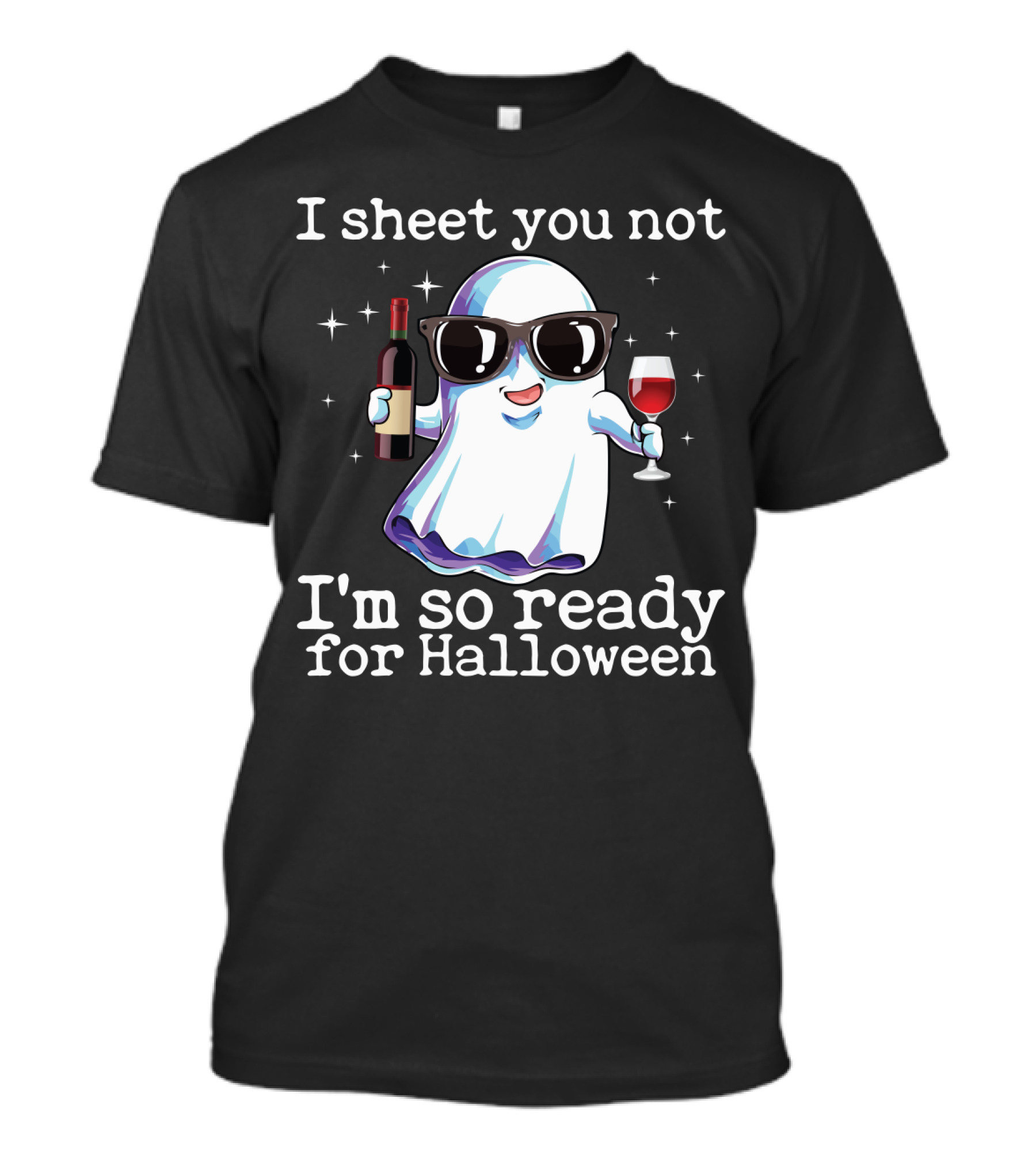 I Sheet You Not Funny Ghost With Wine Ready For Halloween T-Shirt