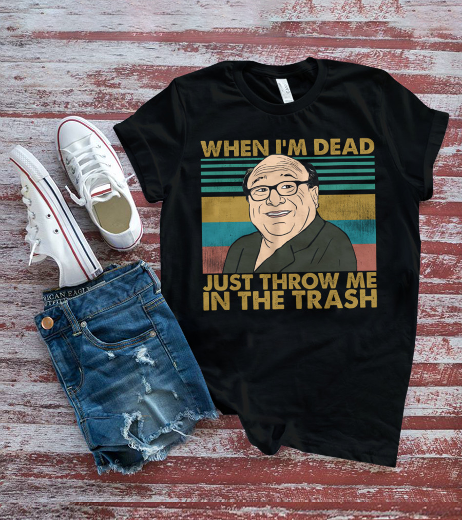 When I'm Dead Just Throw Me In The Trash Frank Reynolds Vintage Meme T-Shirt