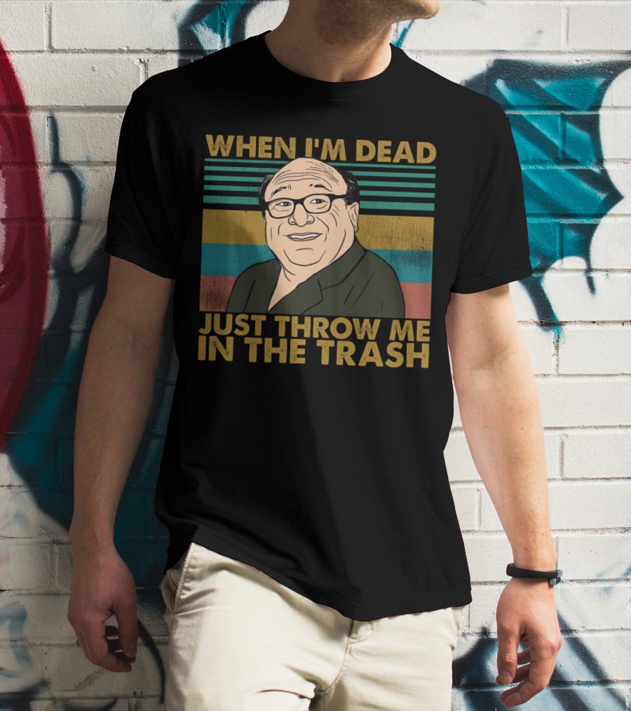 When I'm Dead Just Throw Me In The Trash Frank Reynolds Vintage Meme T-Shirt