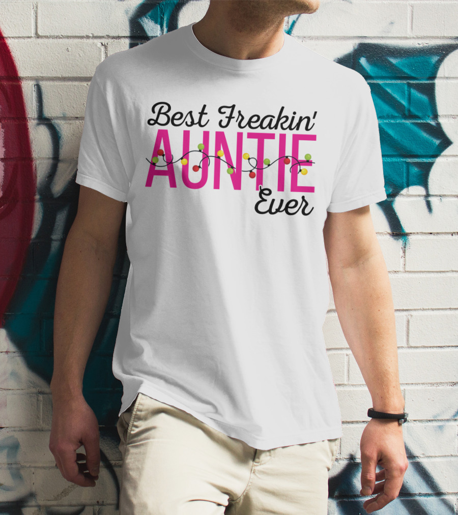 Best Freakin Auntie Ever Christmas Lights Funny For Sisters T-Shirt