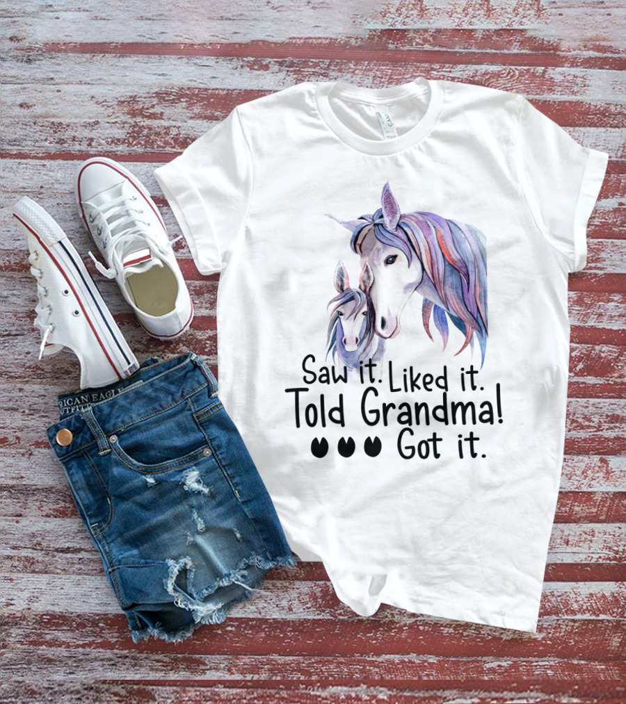 Saw It Liked It Told Grandma Got It Horse T-Shirt