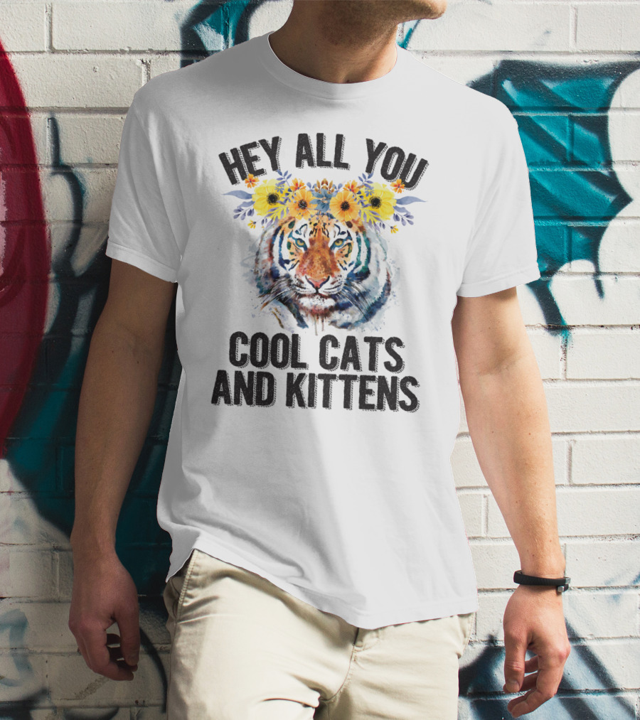 Hey All You Cool Cats And Kittens Tiger With Flower Crown T-Shirt