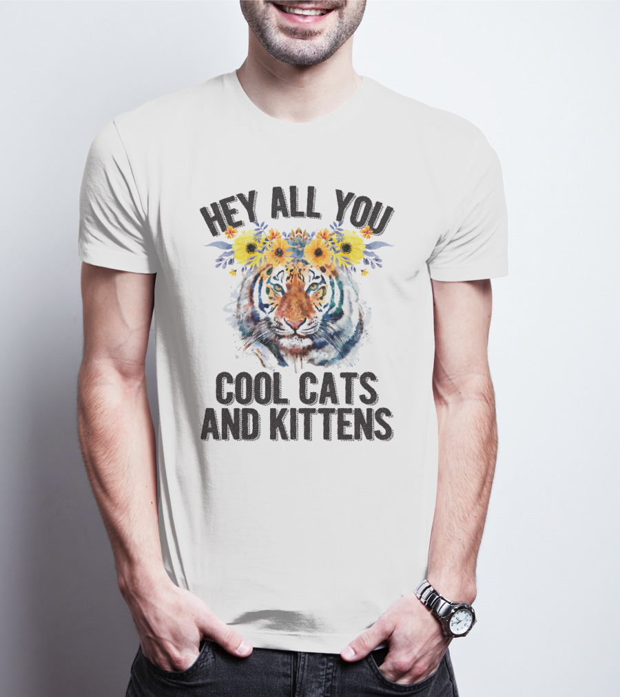 Hey All You Cool Cats And Kittens Tiger With Flower Crown T-Shirt