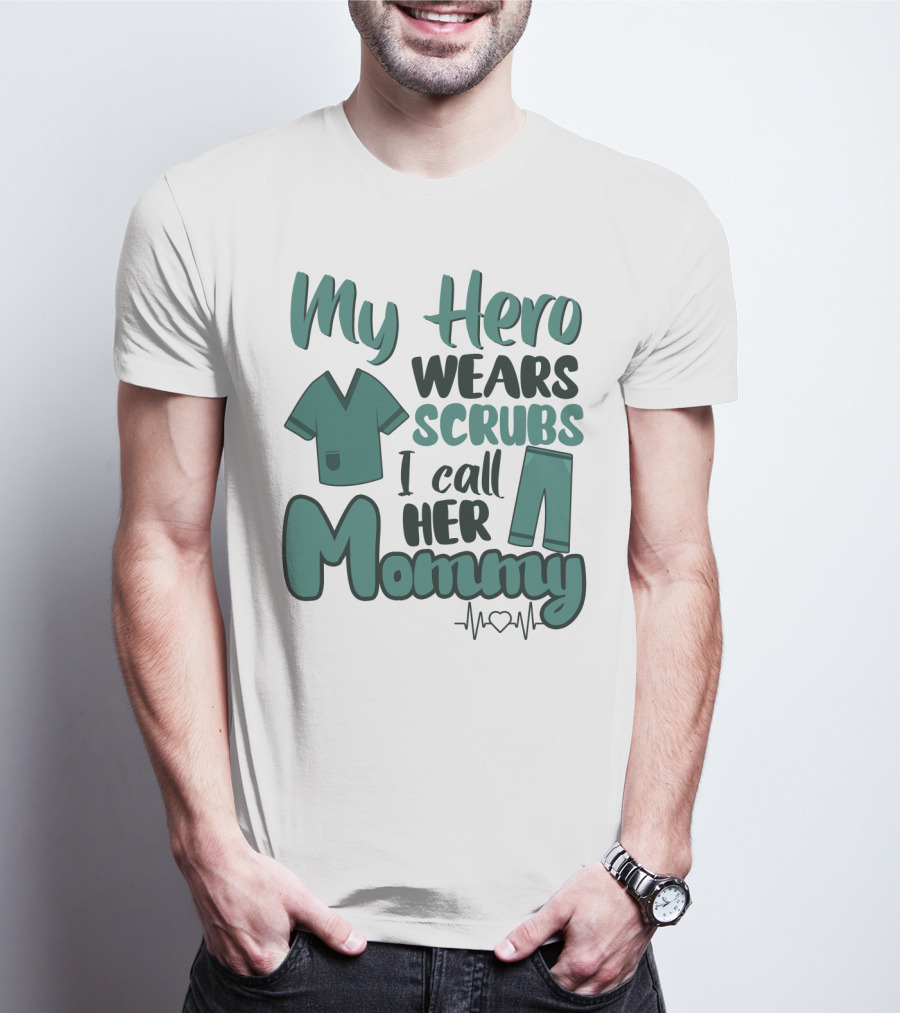 My Hero Wears Scrubs I Call Her Mommy Heartbeat T-Shirt