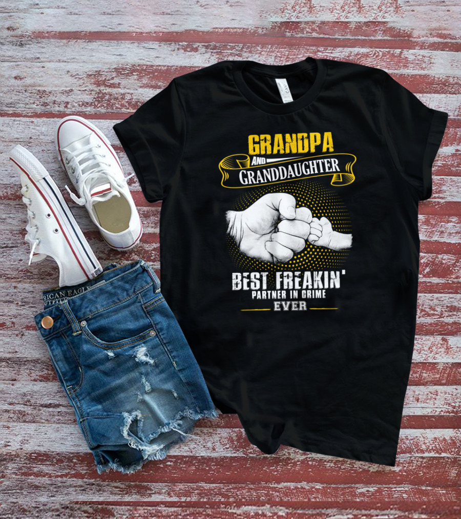 Grandpa And Granddaughter Best Freakin' Partner In Crime Ever Fist Bump T-Shirt